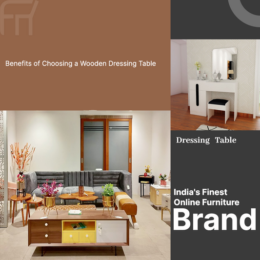 Benefits of Choosing a Wooden Dressing Table