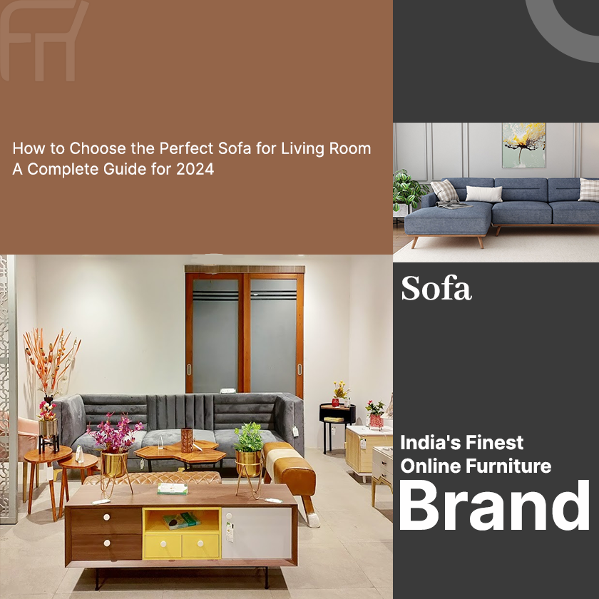 How to Choose the Perfect Sofa for Living Room: A Complete Guide for 2024