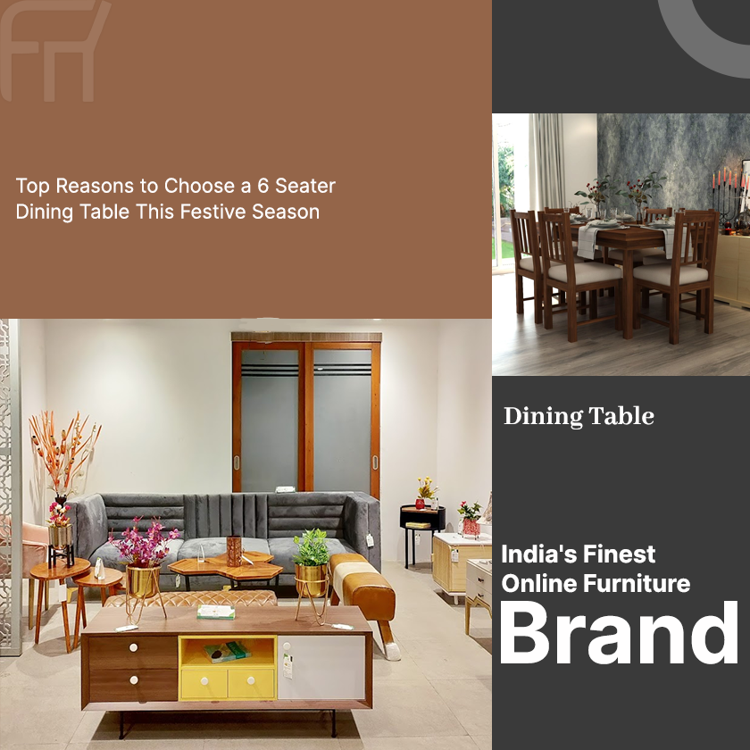 Top Reasons to Choose a 6 Seater Dining Table This Festive Season